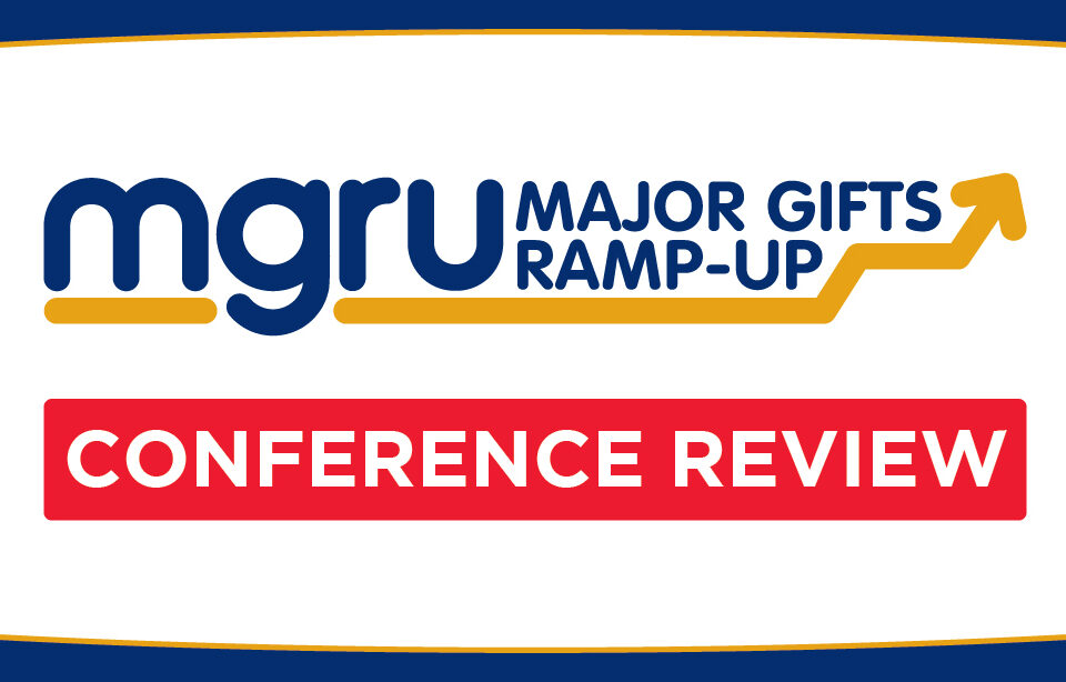 Major Gifts Ramp-Up Conference Review
